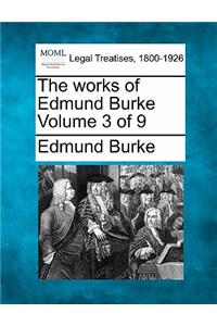 The Works of Edmund Burke Volume 3 of 9