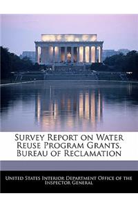 Survey Report on Water Reuse Program Grants, Bureau of Reclamation