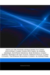 Articles on Visitor Attractions in Cairo, Including: Cairo, Gates of Cairo, Al-Hakim Mosque, Egyptian Museum, Bab Zuweila, Cairo Tower, Mosque of Ibn