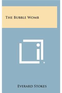 The Bubble Womb