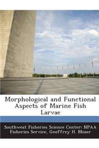 Morphological and Functional Aspects of Marine Fish Larvae