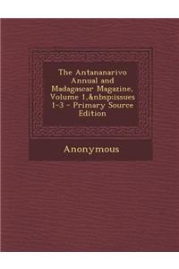 Antananarivo Annual and Madagascar Magazine, Volume 1, Issues 1-3