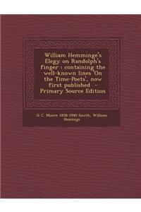 William Hemminge's Elegy on Randolph's Finger: Containing the Well-Known Lines 'on the Time-Poets', Now First Published