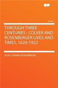 Through Three Centuries