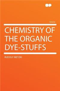 Chemistry of the Organic Dye-Stuffs