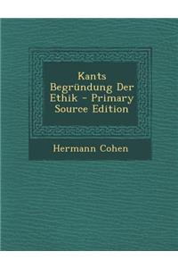 Kants Begrundung Der Ethik
