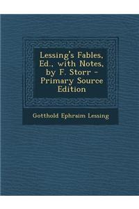 Lessing's Fables, Ed., with Notes, by F. Storr - Primary Source Edition