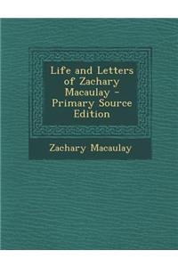 Life and Letters of Zachary Macaulay - Primary Source Edition