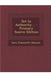 Set in Authority... - Primary Source Edition