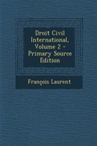 Droit Civil International, Volume 2 - Primary Source Edition