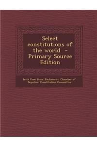 Select Constitutions of the World - Primary Source Edition