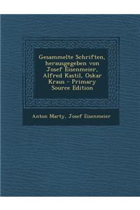 Gesammelte Schriften, Herausgegeben Von Josef Eisenmeier, Alfred Kastil, Oskar Kraus - Primary Source Edition