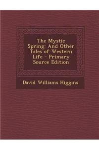 The Mystic Spring: And Other Tales of Western Life