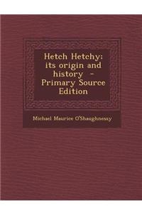 Hetch Hetchy; Its Origin and History