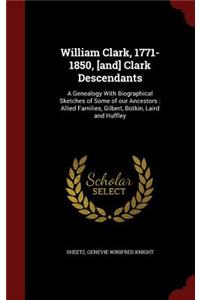William Clark, 1771-1850, [and] Clark Descendants