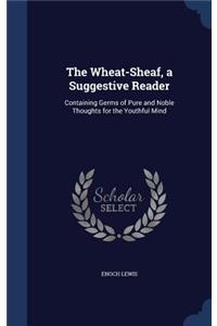The Wheat-Sheaf, a Suggestive Reader