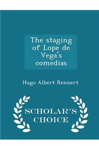 The Staging of Lope de Vega's Comedias - Scholar's Choice Edition