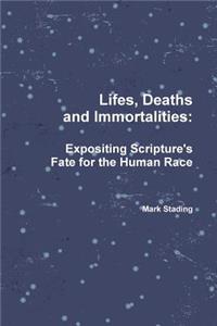 Lifes, Deaths and Immortalities