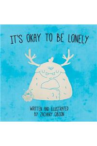 It's Okay To Be Lonely