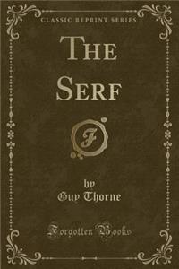 The Serf (Classic Reprint)