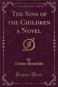 The Sins of the Children a Novel (Classic Reprint)