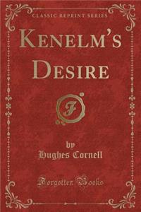 Kenelm's Desire (Classic Reprint)