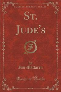 St. Jude's (Classic Reprint)