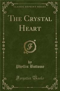 The Crystal Heart (Classic Reprint)
