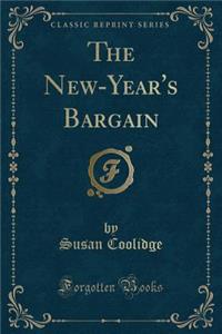The New-Year's Bargain (Classic Reprint)