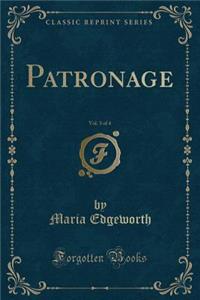 Patronage, Vol. 3 of 4 (Classic Reprint)