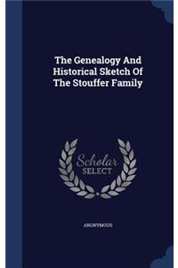 The Genealogy And Historical Sketch Of The Stouffer Family