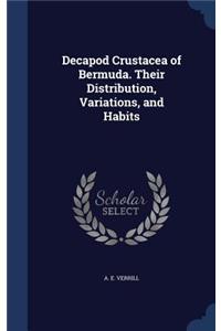 Decapod Crustacea of Bermuda. Their Distribution, Variations, and Habits