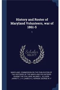 History and Roster of Maryland Volunteers, War of 1861-5