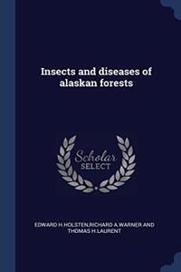 INSECTS AND DISEASES OF ALASKAN FORESTS