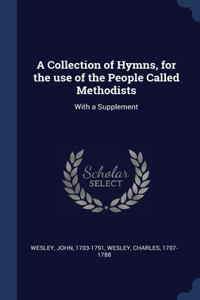 A Collection of Hymns, for the use of the People Called Methodists