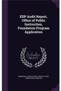 EDP Audit Report, Office of Public Instruction, Foundation Program Application