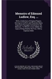 Memoirs of Edmund Ludlow, Esq. ...