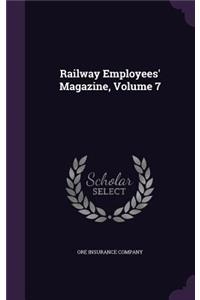 Railway Employees' Magazine, Volume 7