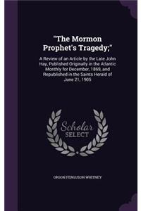 The Mormon Prophet's Tragedy;