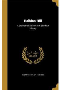 Halidon Hill: A Dramatic Sketch From Scottish History