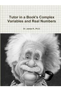 Tutor in a Book's Complex Variables and Real Numbers