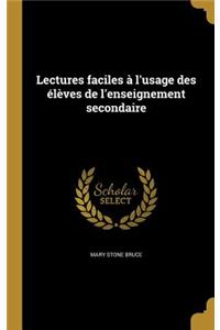 Lectures faciles à l'usage des élèves de l'enseignement secondaire