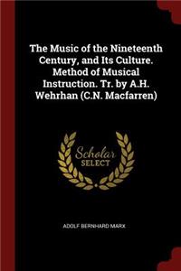 The Music of the Nineteenth Century, and Its Culture. Method of Musical Instruction. Tr. by A.H. Wehrhan (C.N. Macfarren)