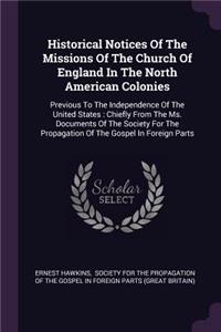 Historical Notices Of The Missions Of The Church Of England In The North American Colonies