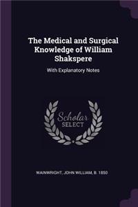 Medical and Surgical Knowledge of William Shakspere: With Explanatory Notes