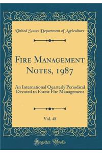 Fire Management Notes, 1987, Vol. 48: An International Quarterly Periodical Devoted to Forest Fire Management (Classic Reprint)