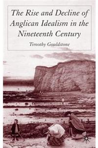 Rise and Decline of Anglican Idealism in the Nineteenth Century