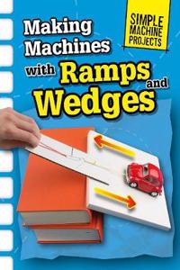 Making Machines with Ramps and Wedges