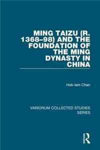 Ming Taizu (R. 1368-98) and the Foundation of the Ming Dynasty in China