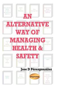 An Alternative Way of Managing Health & Safety